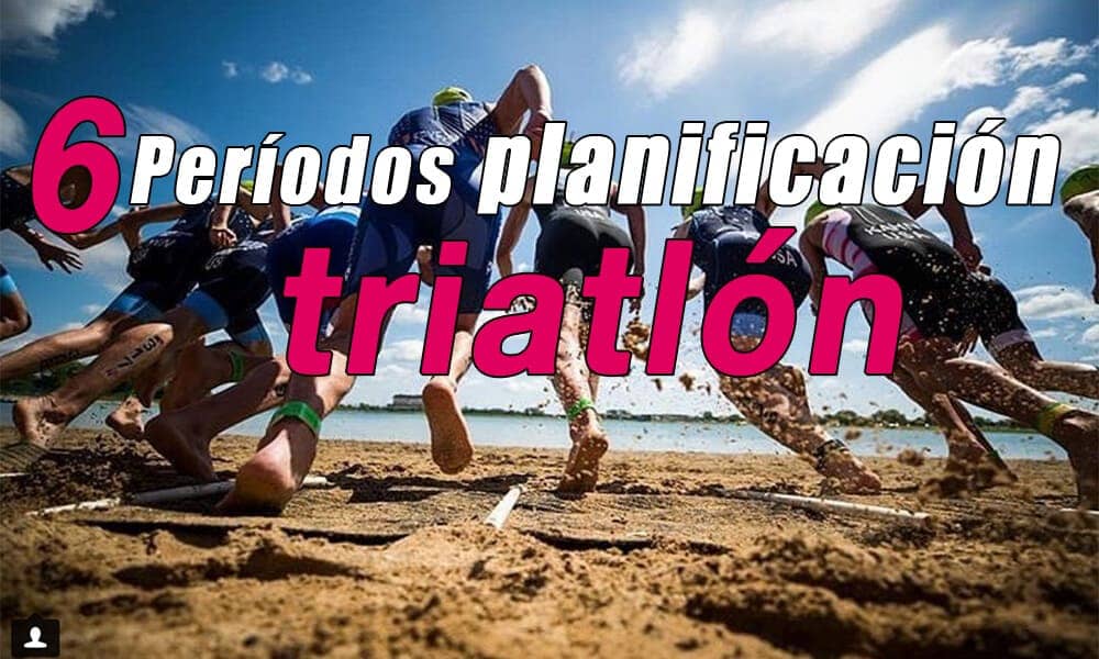 6 períodos claves para la planificación de un triatlón | Periodización